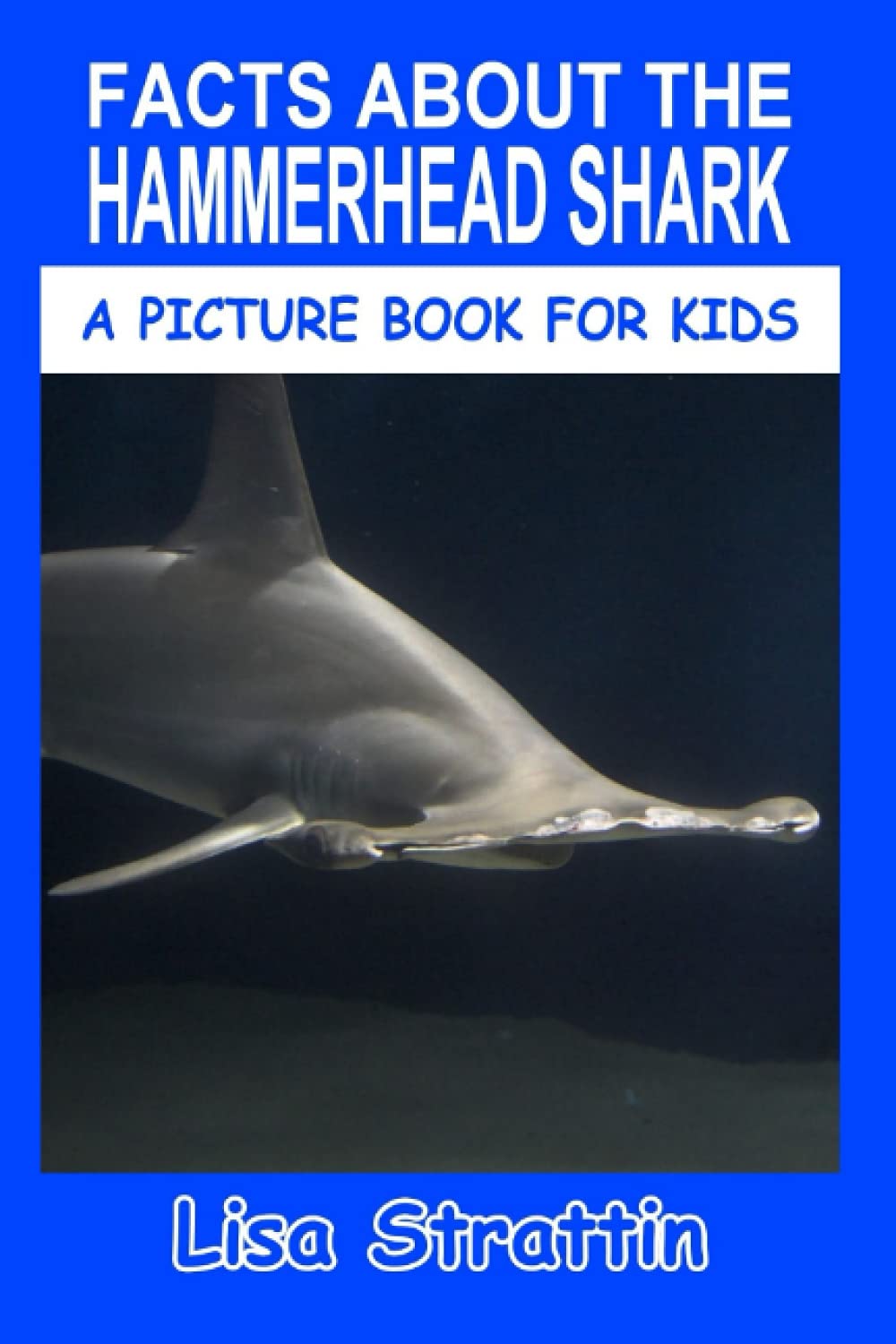 Facts About the Hammerhead Shark (A Picture Book For Kids)