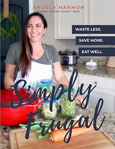 Simply Frugal: Waste Less, Save More, Eat Well