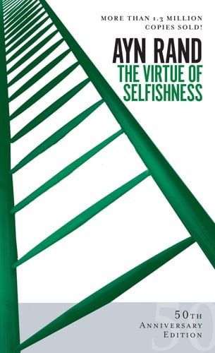 The virtue of selfishness: a new concept of egoism