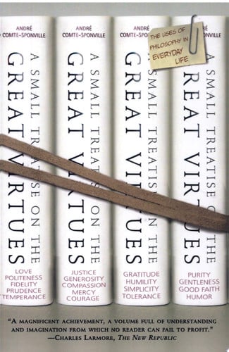 A small treatise on the great virtues: the uses of philosophy in everyday life