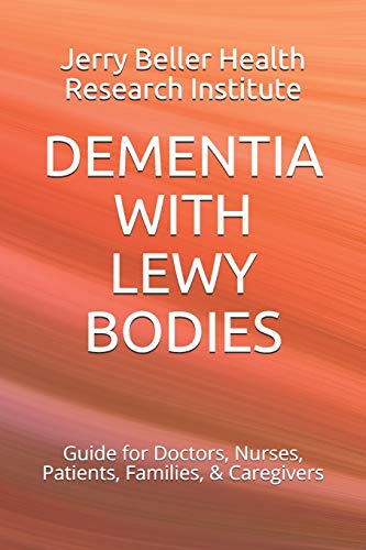 DEMENTIA WITH LEWY BODIES: Guide for Doctors, Nurses, Patients, Families, & Caregivers (2020 Dementia Overview)