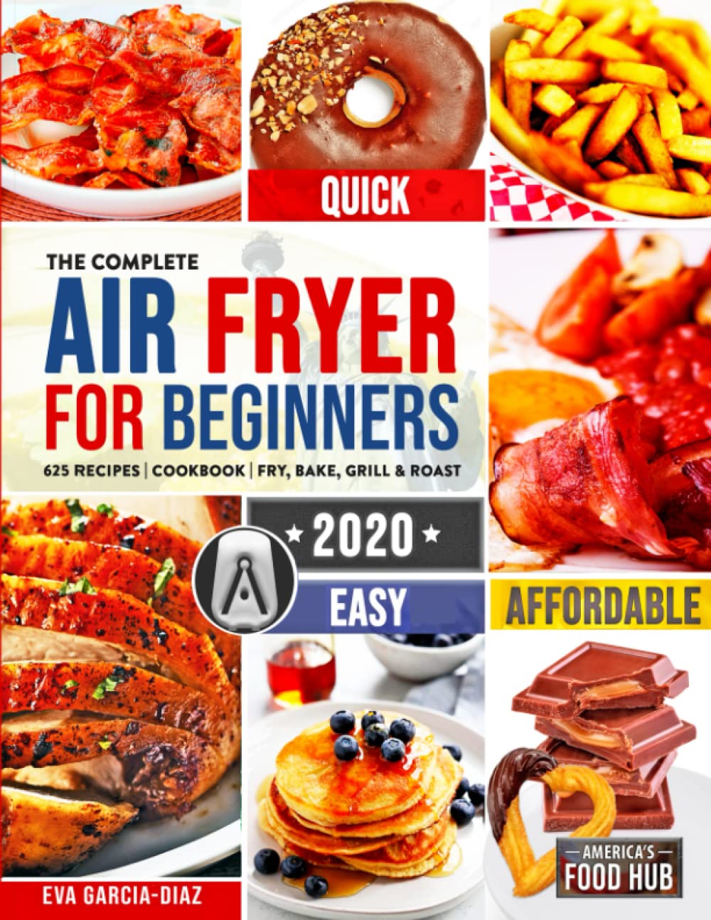 The Complete Air Fryer Cookbook for Beginners 2020: 625 Affordable, Quick & Easy Air Fryer Recipes for Smart People on a Budget | Fry, Bake, Grill & Roast Most Wanted Family Meals - 9837