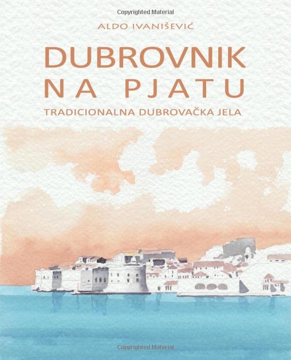 DUBROVNIK NA PJATU: TRADICIONALNA DUBROVAČKA JELA (Cookbook) - 2641