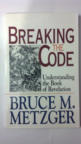 Breaking the Code Understanding the Book of Revelation