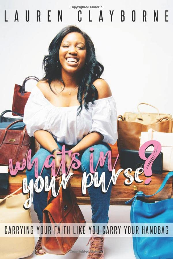 What's In Your Purse?: Carrying Your Faith Like You Carry Your Handbag