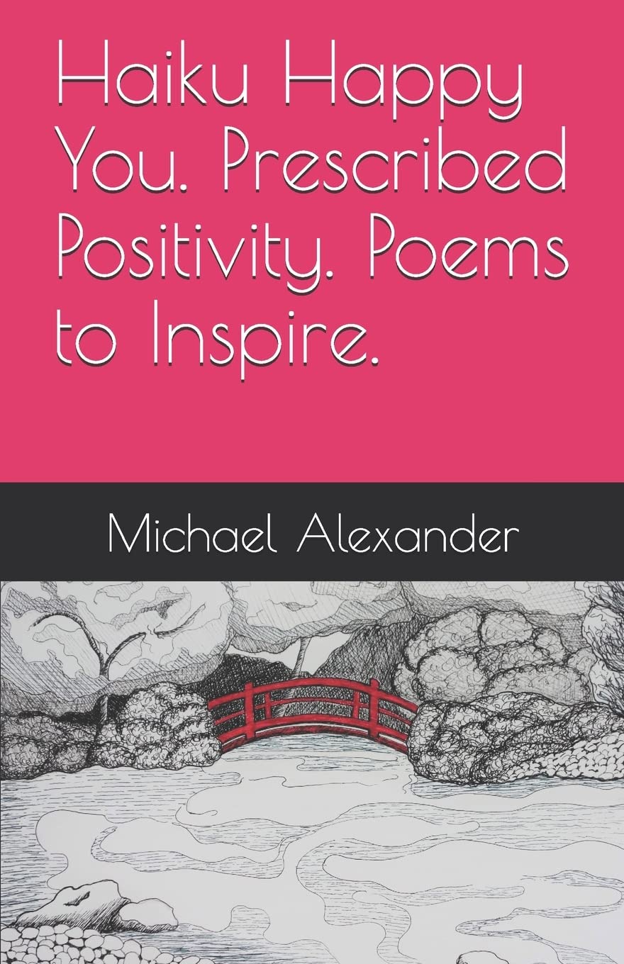 Haiku Happy You. Prescribed Positivity. Poems to Inspire. - 7425