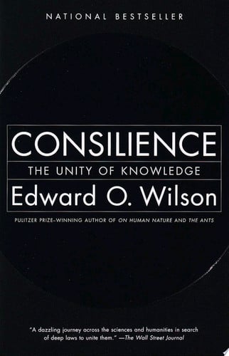 Consilience: the unity of knowledge