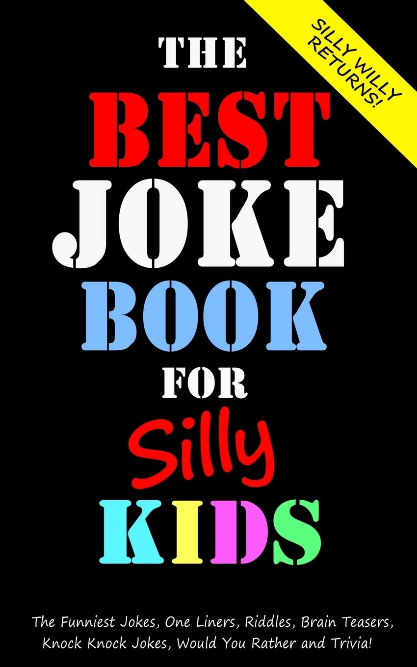 The Best Joke Book for Silly Kids. The Funniest Jokes, One Liners, Riddles, Brain Teasers, Knock Knock Jokes, Would You Rather and Trivia!: ... Ages 7-9 8-12 (Joke books for Silly Kids) - 8352