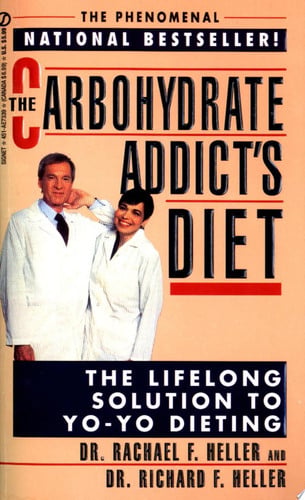 The Carbohydrate Addict's Diet The Lifelong Solution to Yo-Yo Dieting