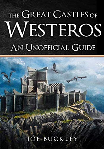 The Great Castles of Westeros: An Unofficial Guide