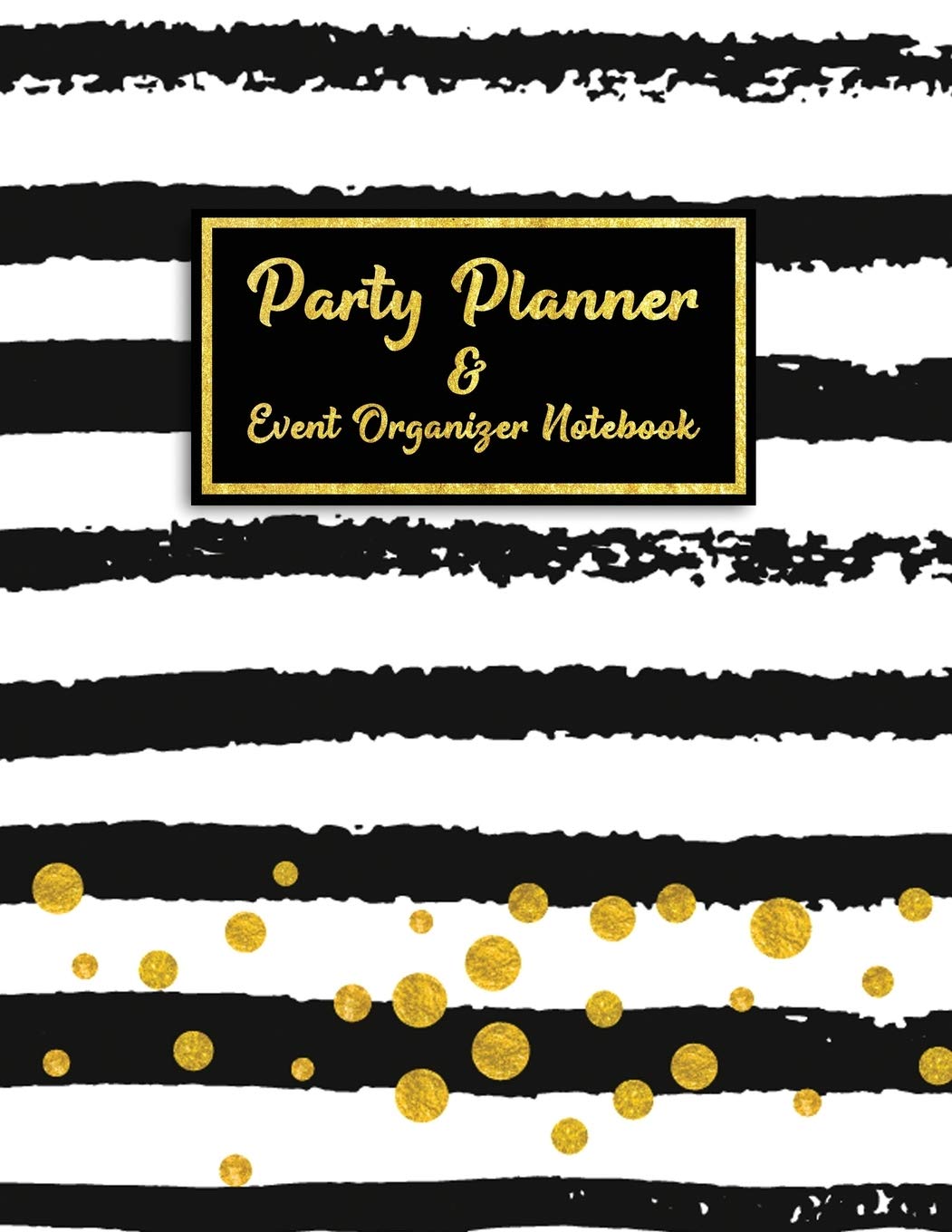 Party Planner and Event Organizer Notebook: Event Planner Organizer, Holiday Party Planning Management, Calendar, To-Do List, Decor Idea, Guest List, ... List, Budget Tracker, Black & Gold Cover - 7350