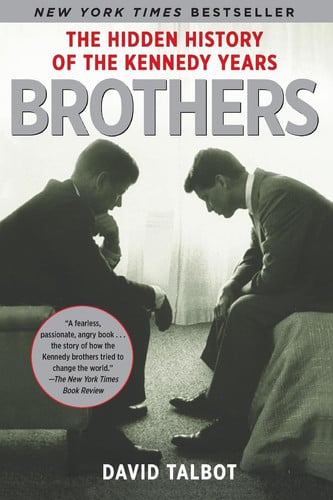 Brothers The Hidden History of the Kennedy Years