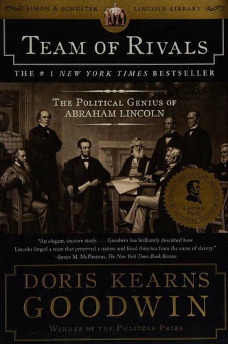 Team of rivals : the political genius of Abraham Lincoln