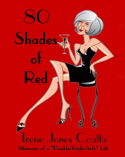 80 Shades of Red: Memoirs of a "Double, Triple, Solo" Life