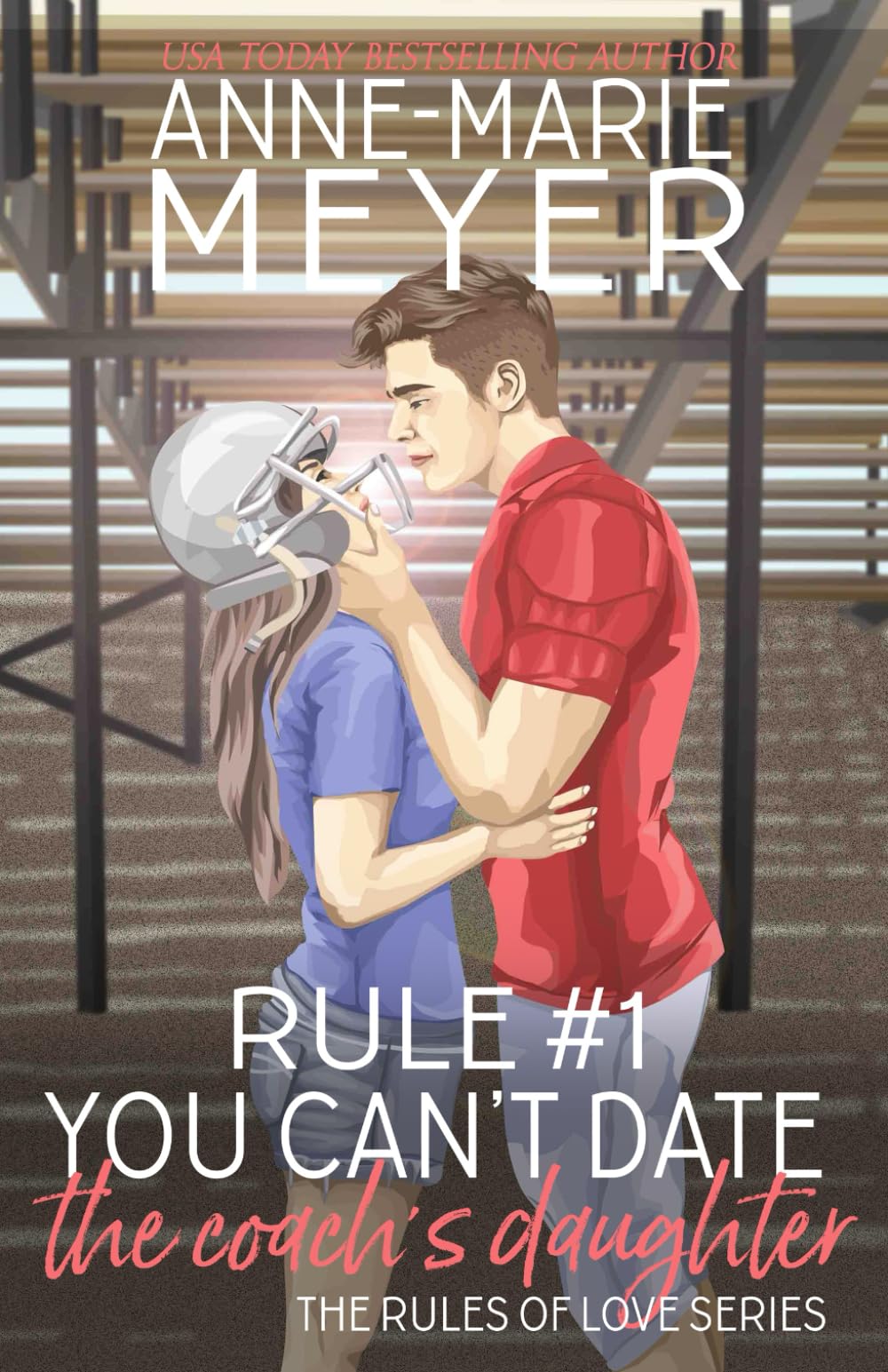 Rule #1: You Can't Date the Coach's Daughter (The Rules of Love)