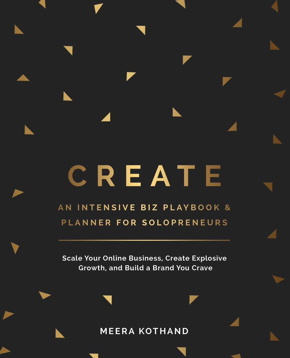 CREATE An Intensive Biz Playbook & Planner: Scale Your Online Business, Create Explosive Growth and Build a Brand You Crave - 5598
