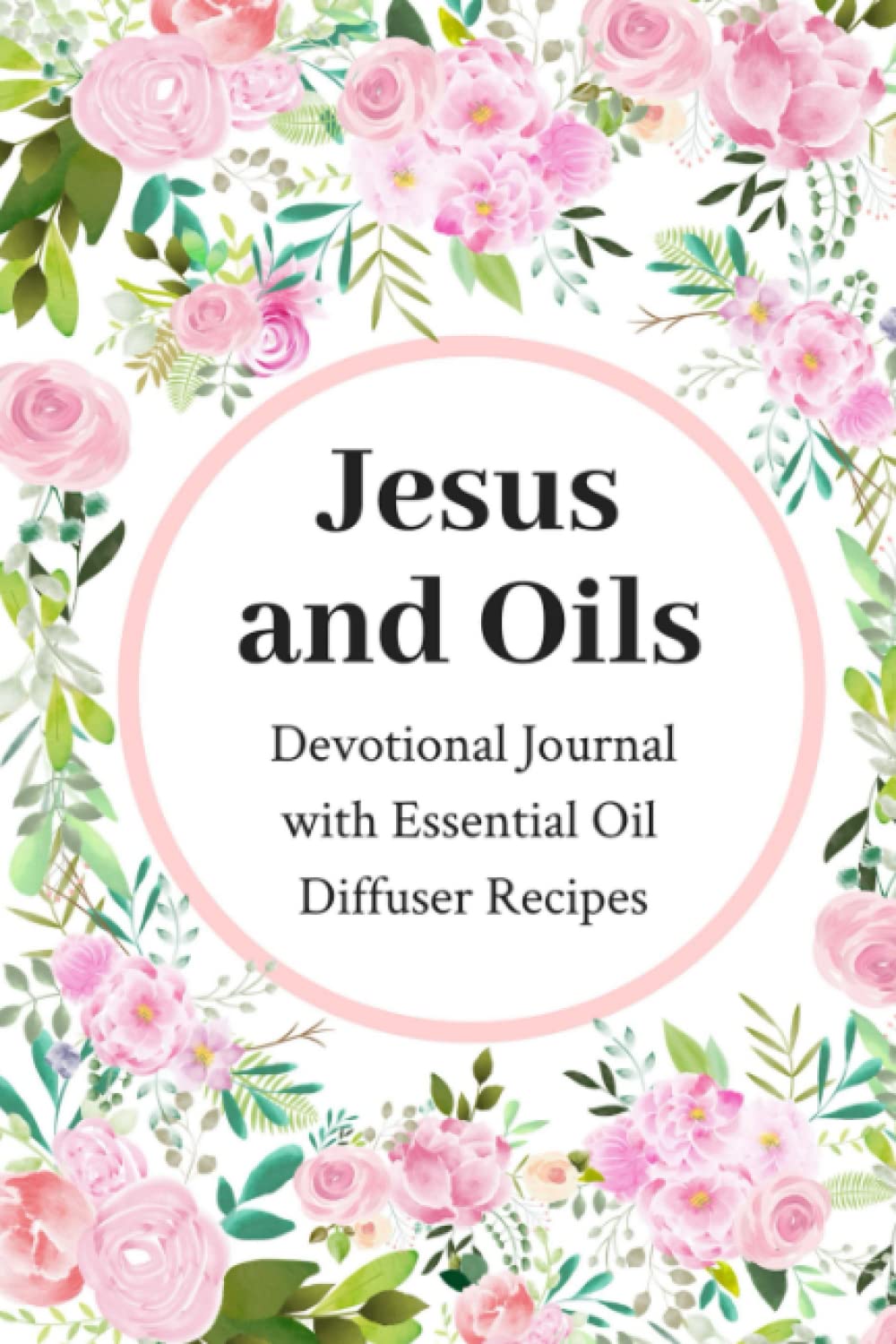 Jesus and Oils: Devotional Journal with Essential Oil Recipes - 3492