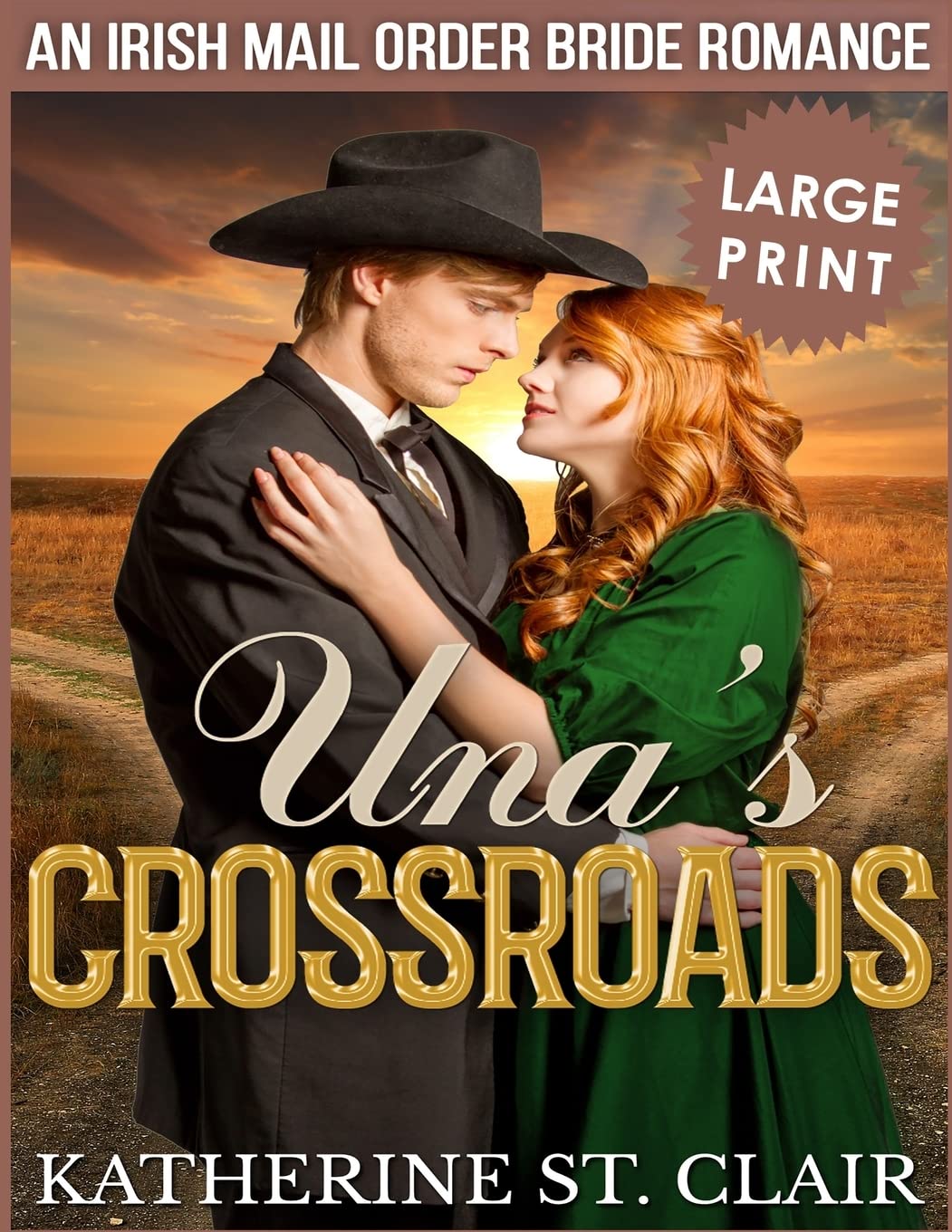 Una's Crossroads ***Large Print Edition***: An Historical Irish Mail Order Bride Romance - 7139