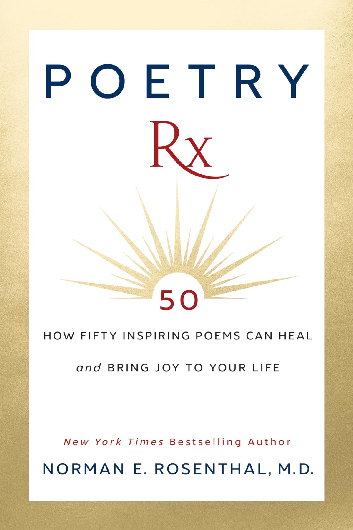 Poetry Rx: How 50 Inspiring Poems Can Heal and Bring Joy To Your Life