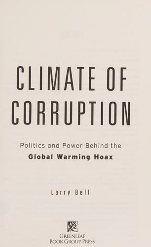 Climate of Corruption Politics and Power Behind the Global Warming Hoax