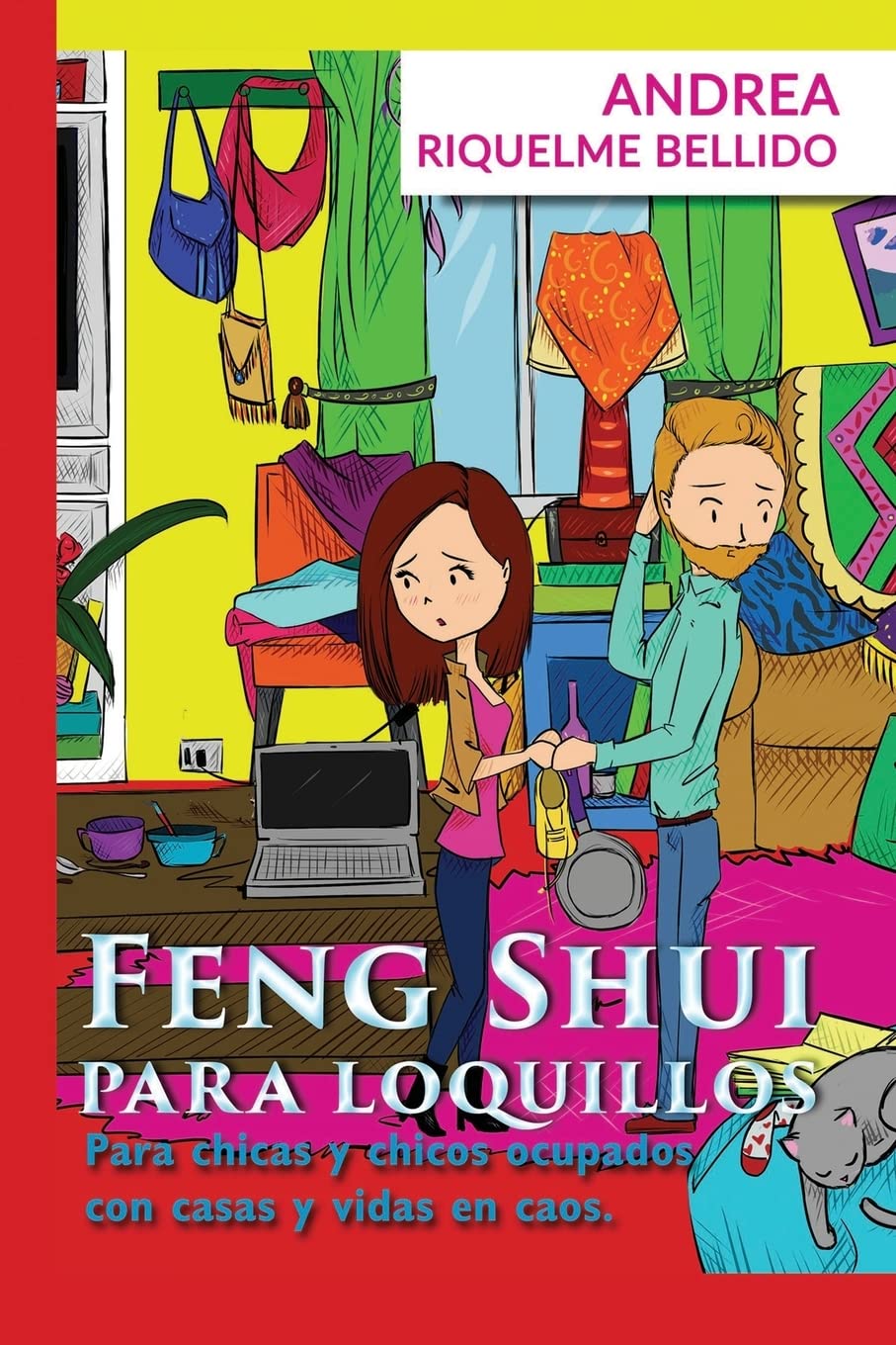 Feng Shui para Loquillos: Para chicas y chicos ocupados con casas y vidas en caos (Spanish Edition)