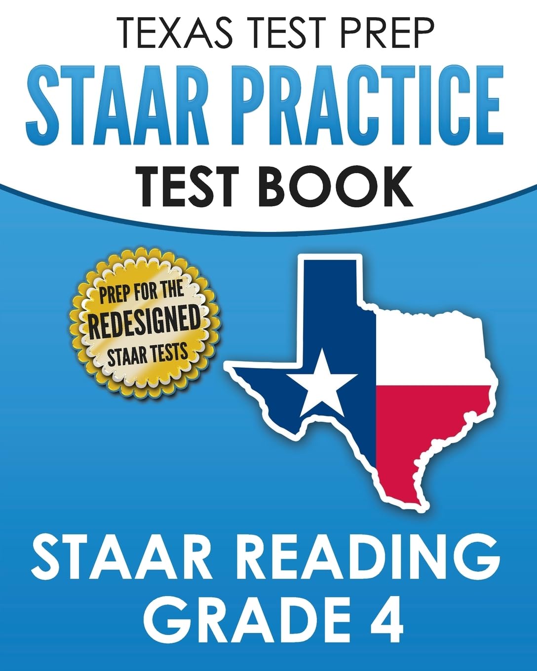 TEXAS TEST PREP STAAR Practice Test Book STAAR Reading Grade 4: Complete Preparation for the STAAR Reading Assessments - 7465