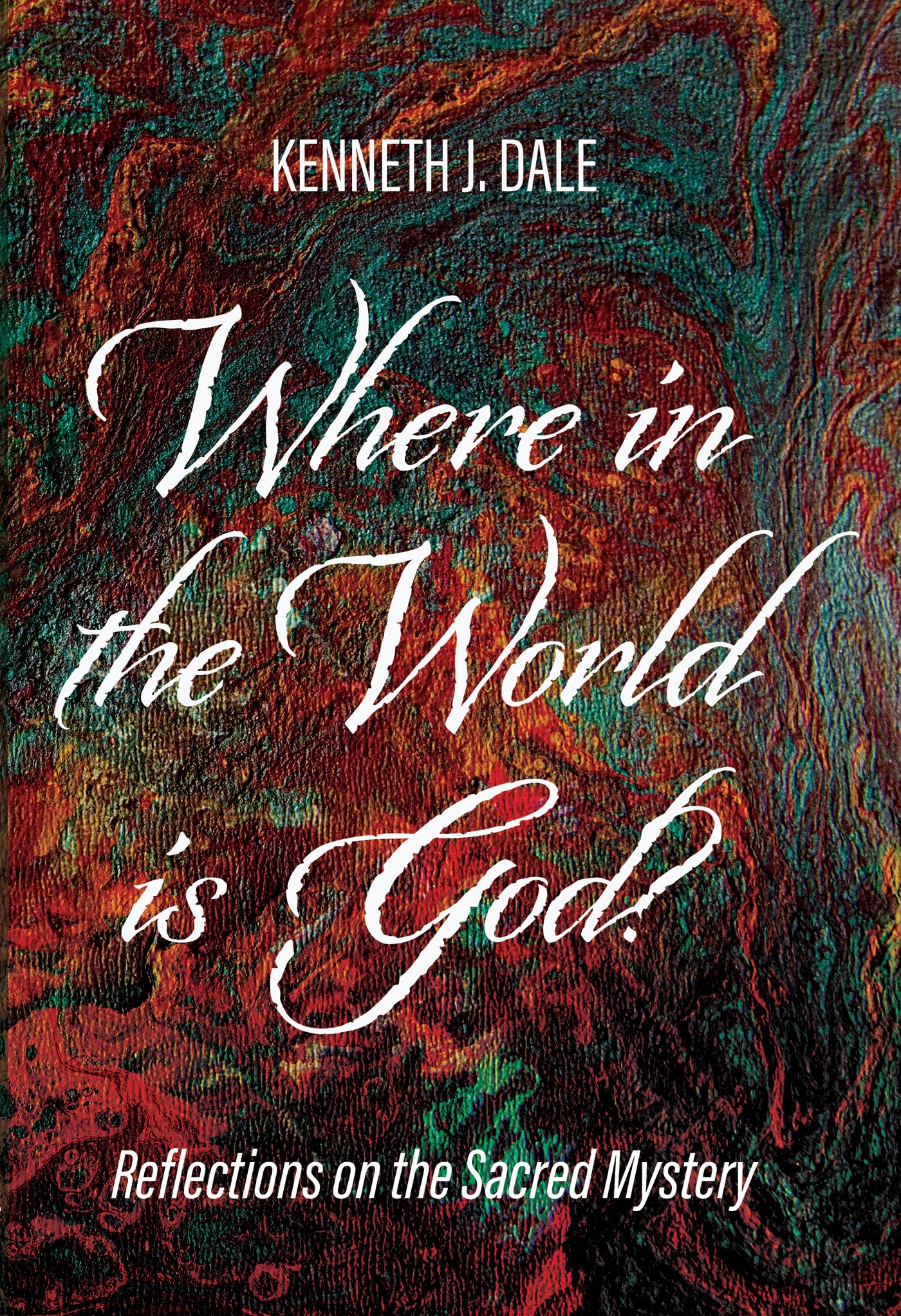 Where in the World is God?: Reflections on the Sacred Mystery - 1723