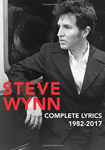 Steve Wynn: Complete Lyrics 1982-2017 - 772