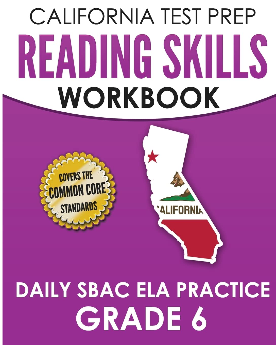 CALIFORNIA TEST PREP Reading Skills Workbook Daily SBAC ELA Practice Grade 6: Preparation for the Smarter Balanced Assessments - 3110