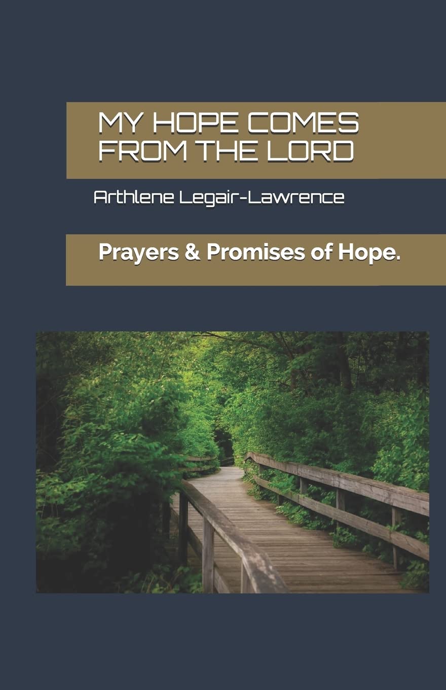 My Hope Comes From The Lord.: Prayers & Promises of Hope.