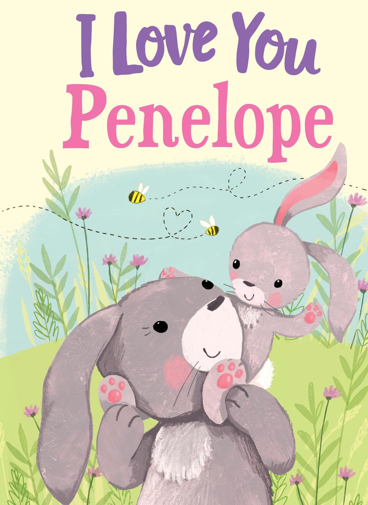 I Love You Penelope: A Personalized Book About Love for a Child (Gifts for Babies and Toddlers, Gifts for Birthdays)