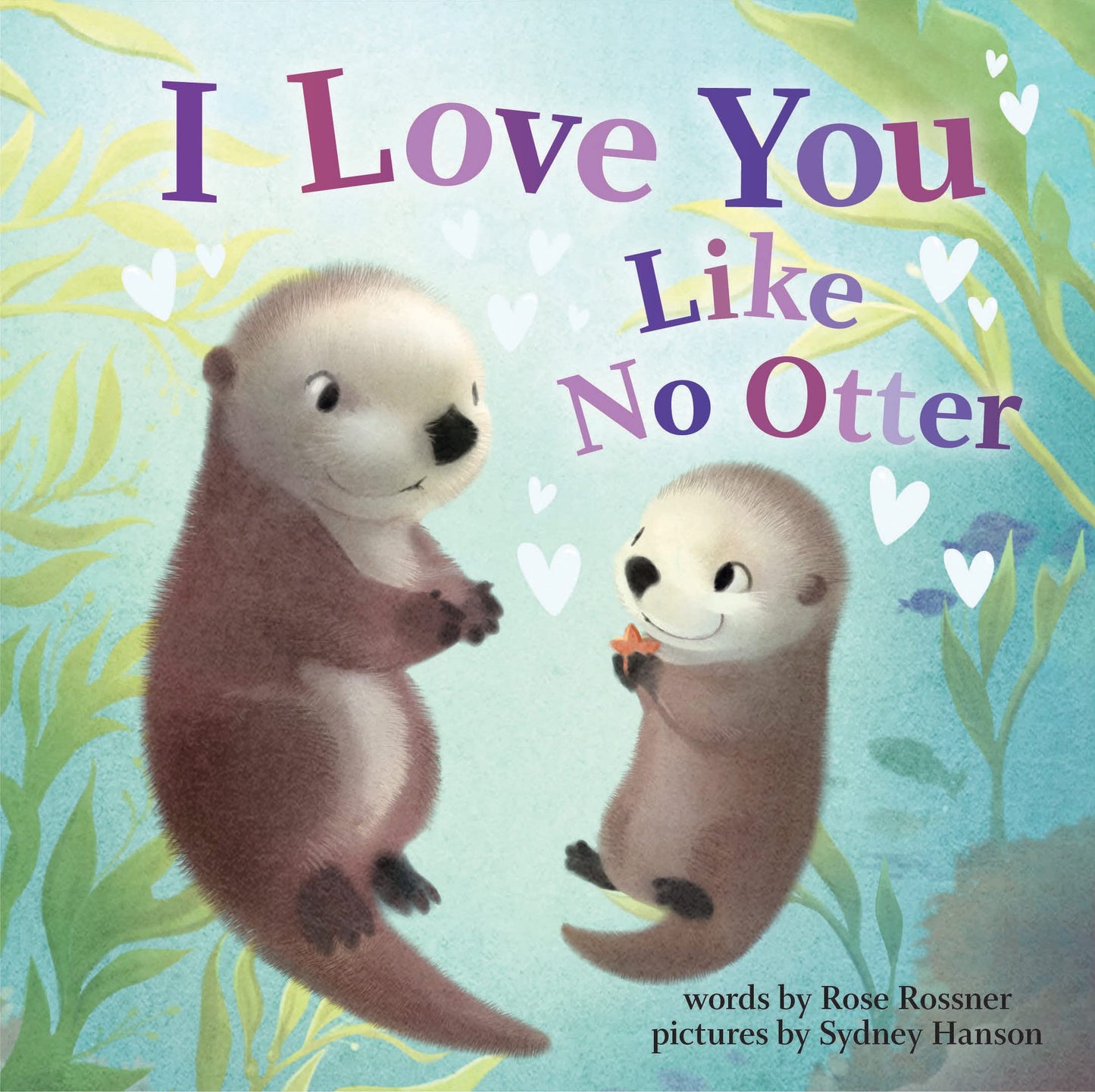 I Love You Like No Otter: A Funny and Sweet Valentine's Day Board Book for Babies and Toddlers (Punderland) - 1553