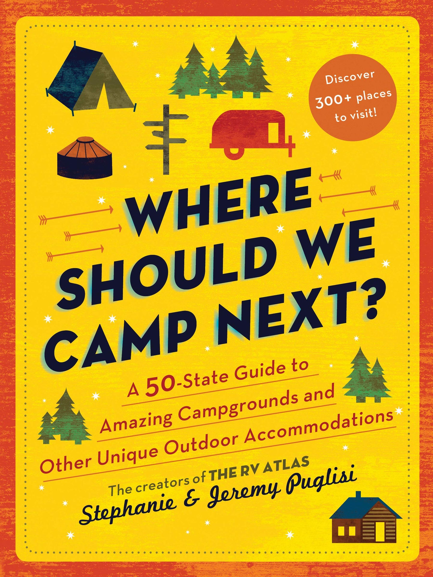 Where Should We Camp Next?: A 50-State Guide to Amazing Campgrounds and Other Unique Outdoor Accommodations (Perfect Christmas Gift for Campers and Outdoorsy People) - 8651