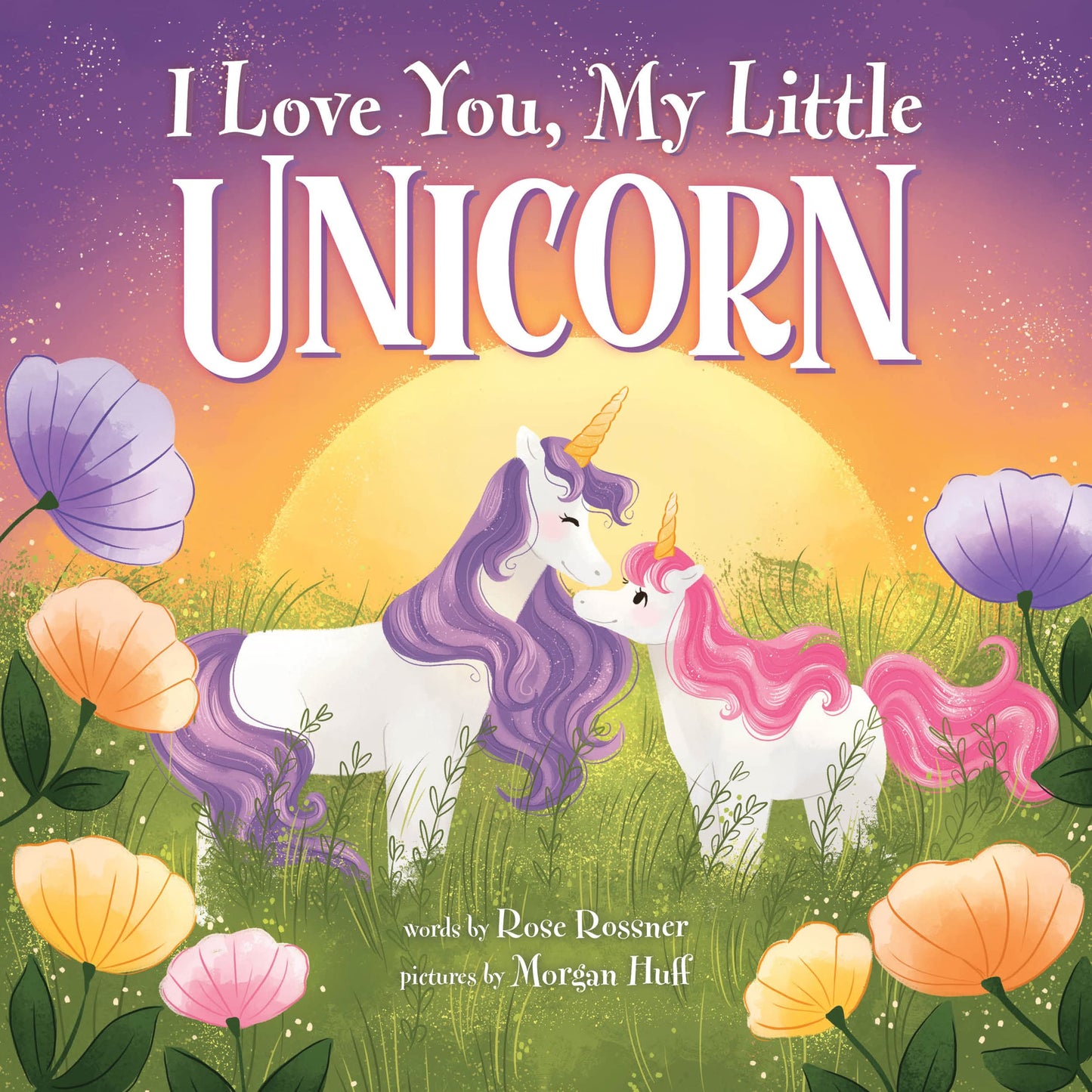 I LOVE YOU, MY LITTLE UNICORN: A