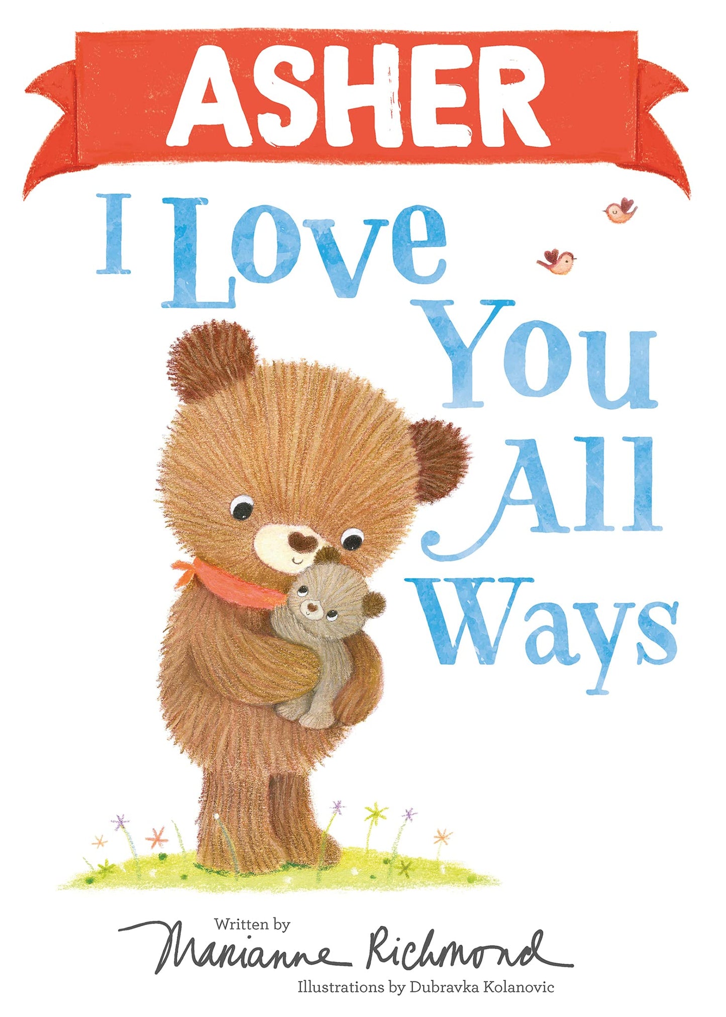 Asher I Love You All Ways: A Personalized Book About a Parent's Never-Ending Love (Gifts for Babies and Toddlers)