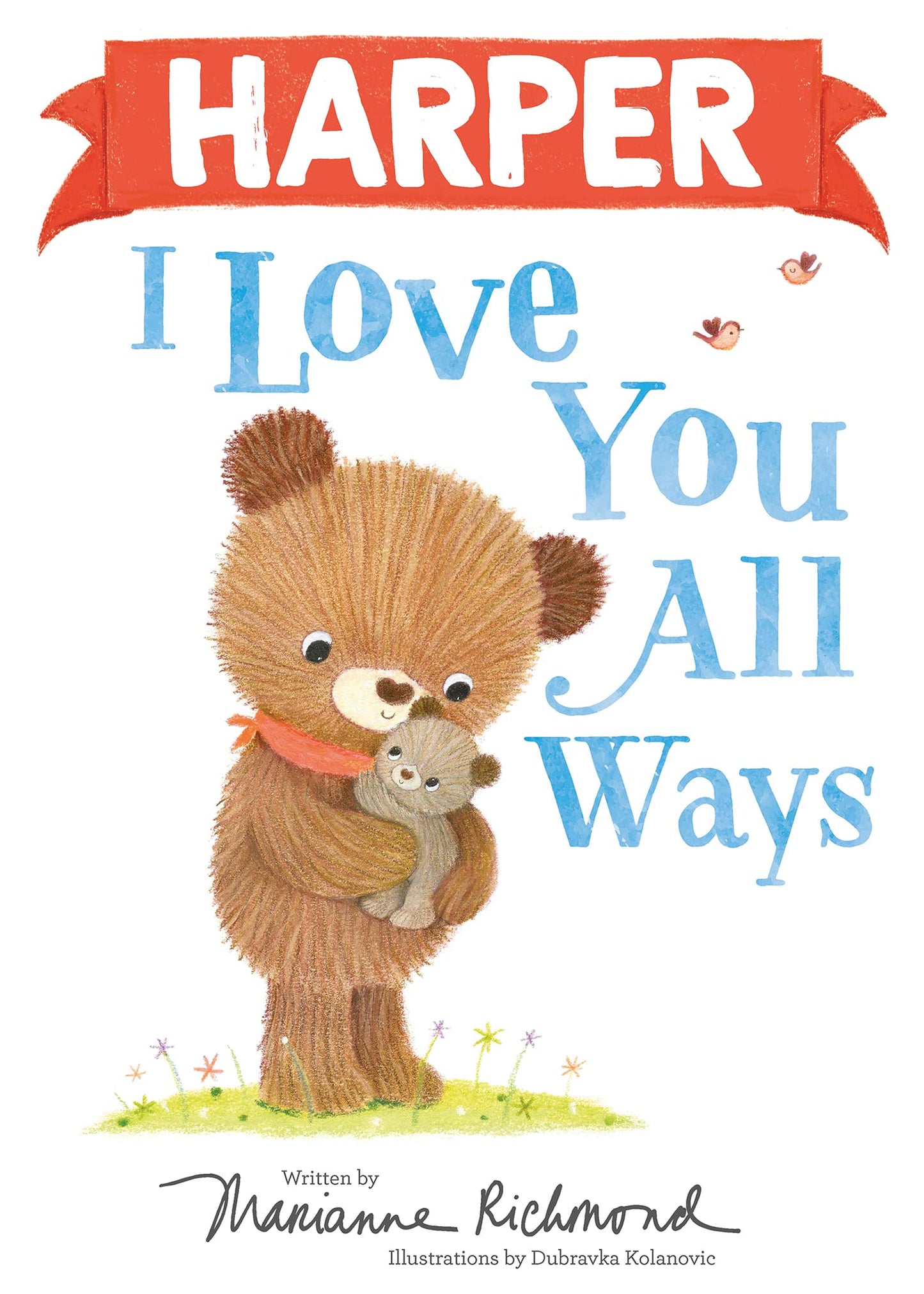 Harper I Love You All Ways: A Personalized Book About a Parent's Never-Ending Love (Gifts for Babies and Toddlers)