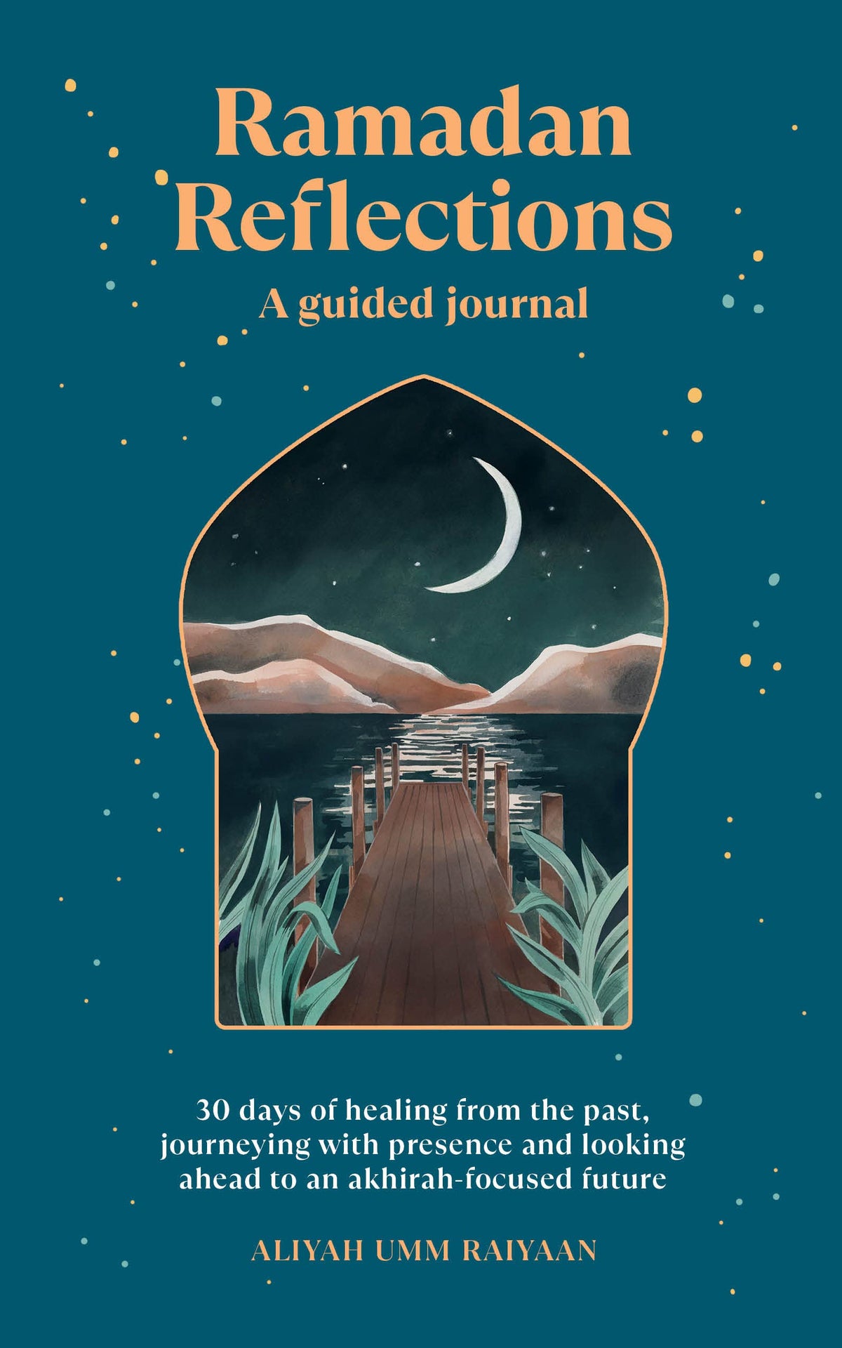 Ramadan Reflections: A Guided Journal: A 30-Day Guided Journal for Soulful Ramadan