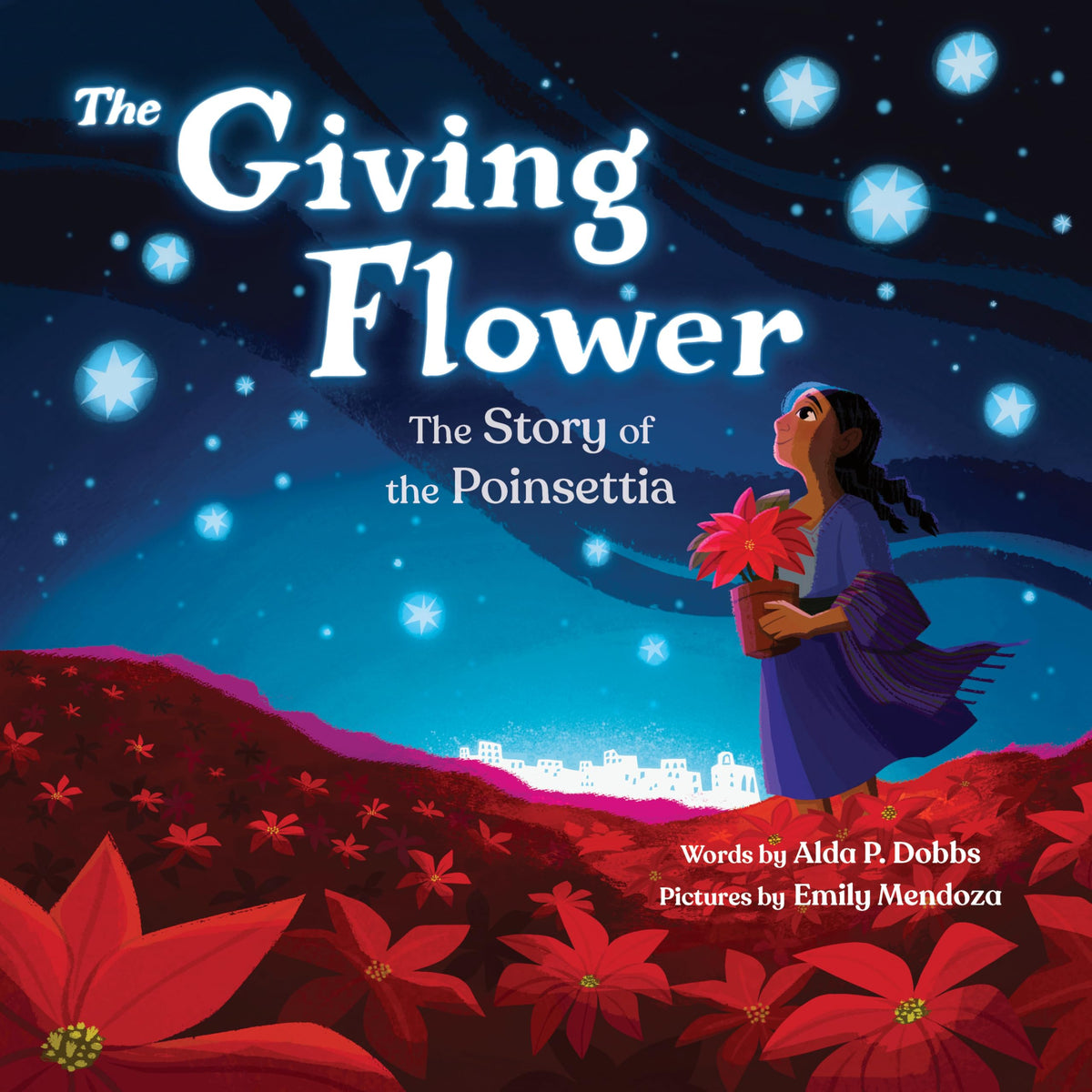 The Giving Flower: The Story of the Poinsettia