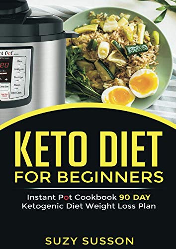 Keto Diet for Beginners: Instant Pot Cookbook 90 Day Ketogenic Diet Weight Loss Plan - 859