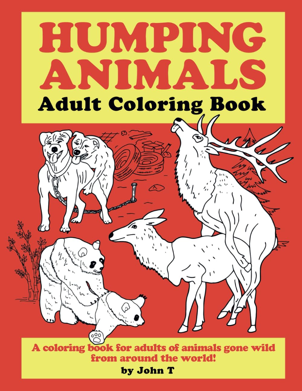 Humping Animals Adult Coloring Book: Hilariously funny coloring book of animals gone wild! Color, laugh, and relax! - 6856
