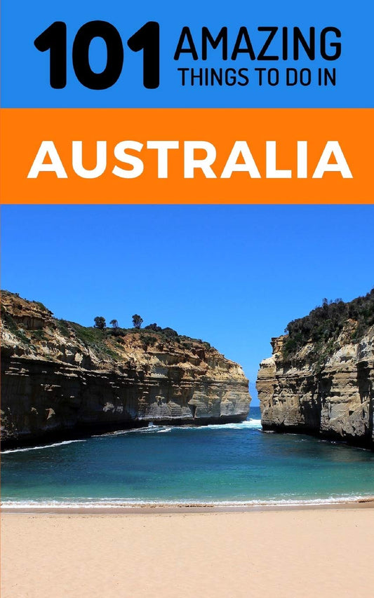 101 Amazing Thing to Do in Australia: Australia Travel Guide - 3184