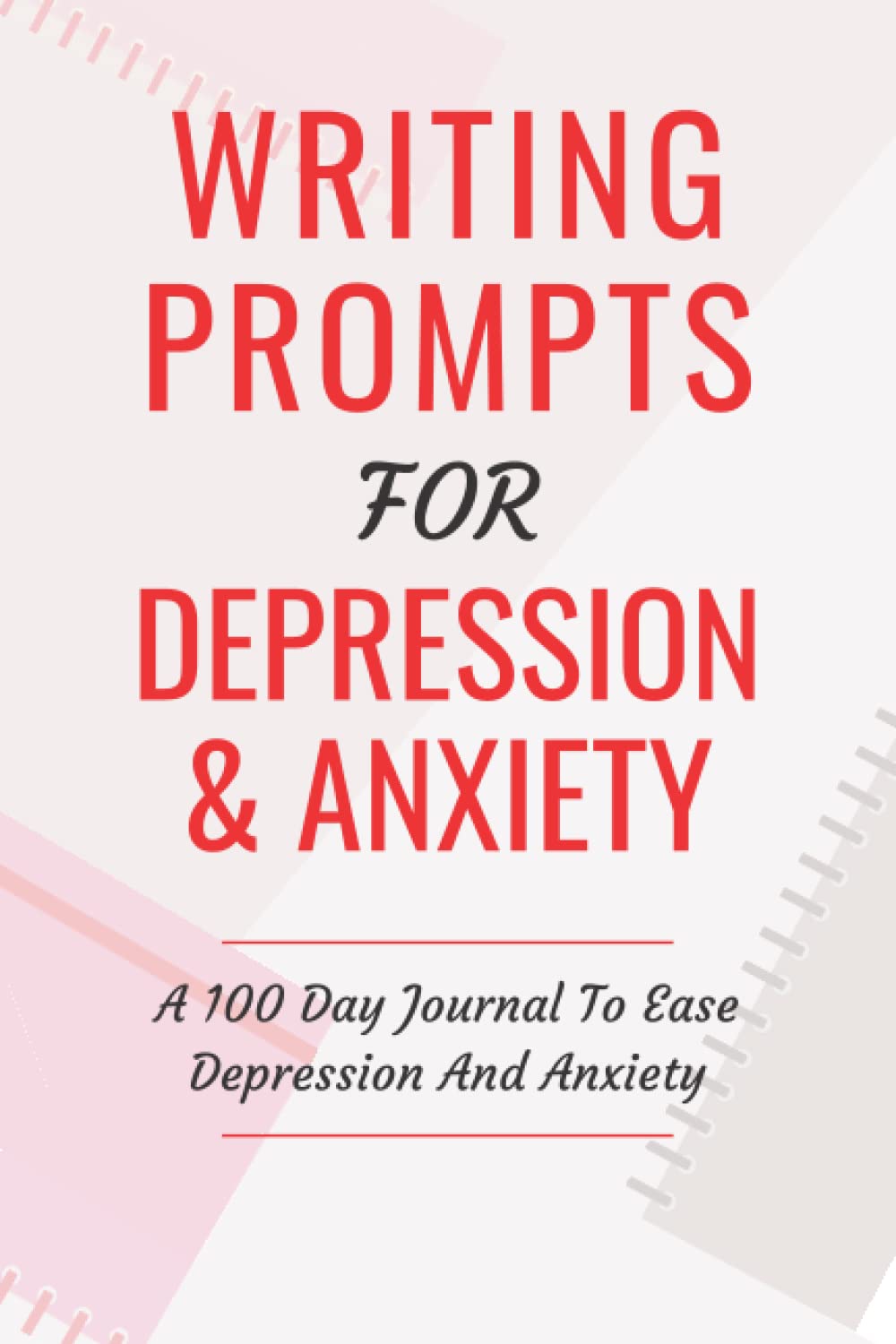 Writing Prompts For Depression And Anxiety: A 100 Day Journal To Ease Depression And Anxiety - 3202