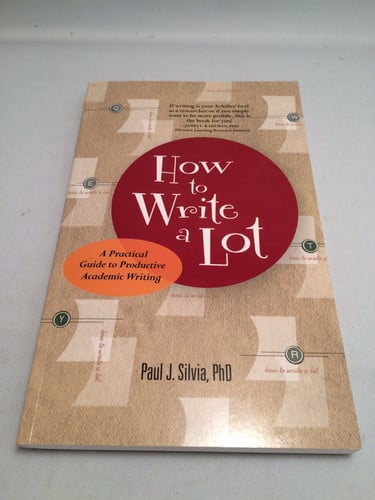 How to write a lot : a practical guide to productive academic writing
