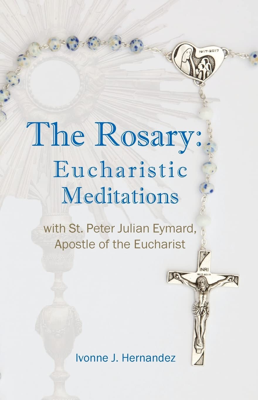 The Rosary: Eucharistic Meditations: with St. Peter Julian Eymard, Apostle of the Eucharist - 9544