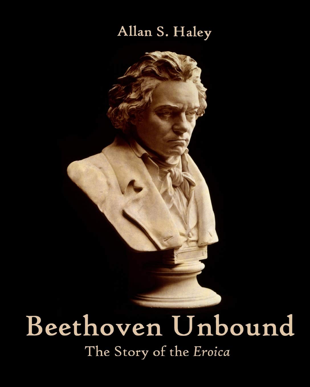 Beethoven Unbound: The Story of the Eroica Symphony