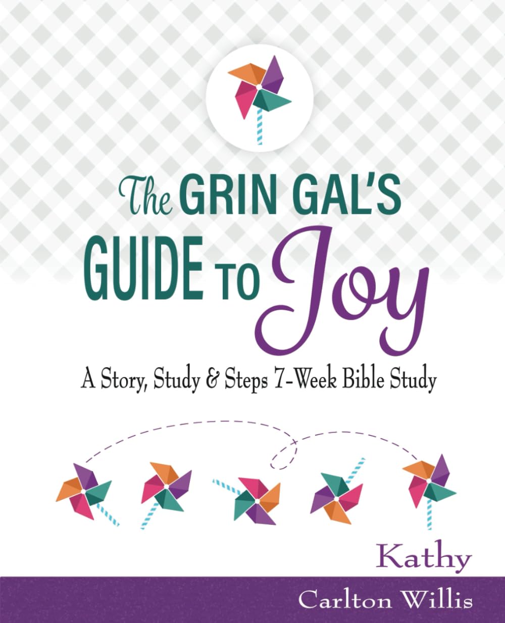 The Grin Gal's Guide to Joy: A Story, Study & Steps 7-Week Bible Study - 9225