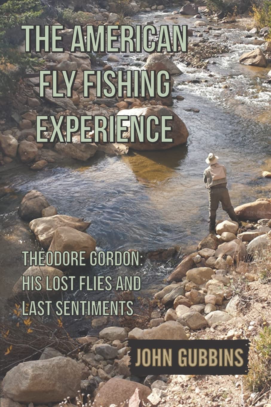 The American Fly Fishing Experience: Theodore Gordon: His Lost Flies and Last Sentiments - 323