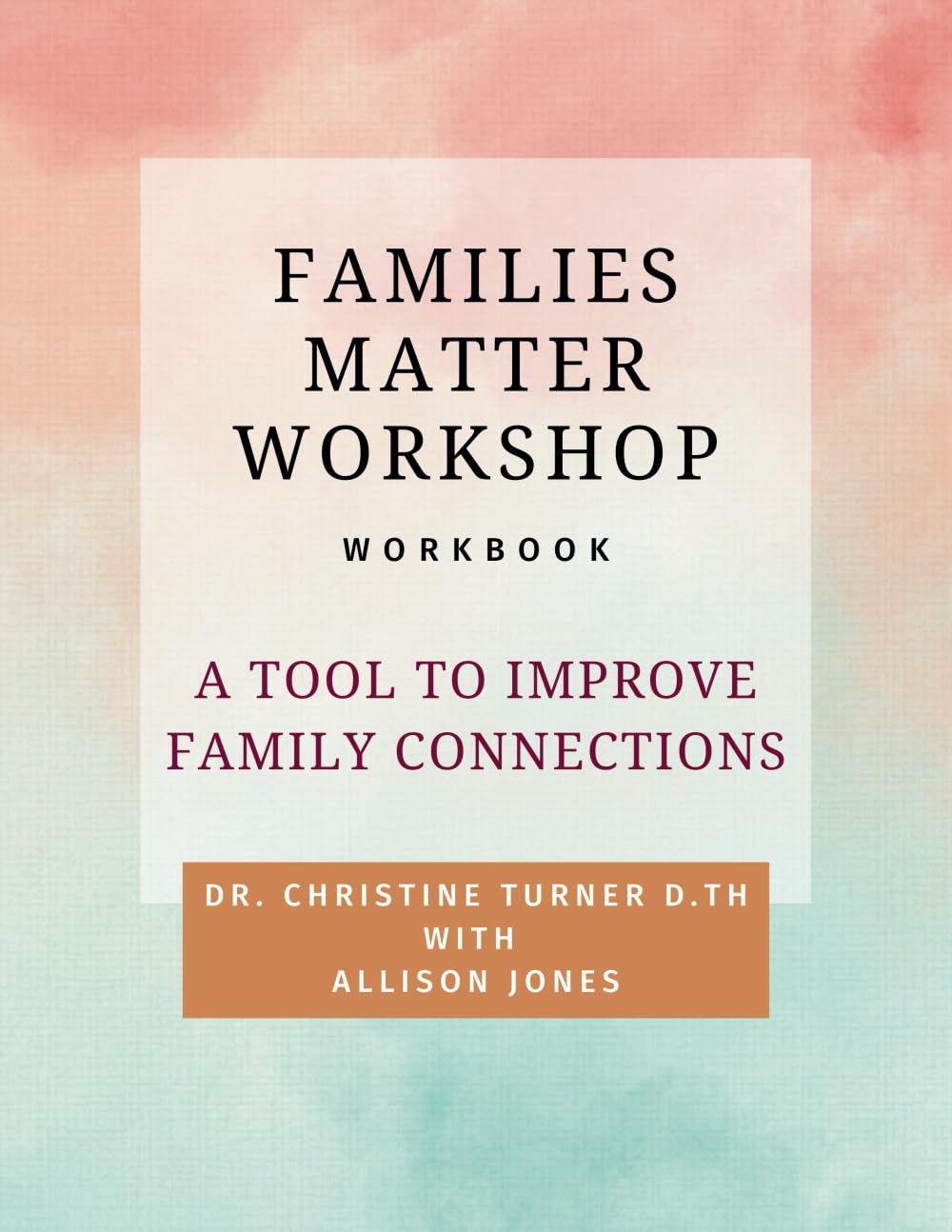 Families Matter Workshop: Workbook