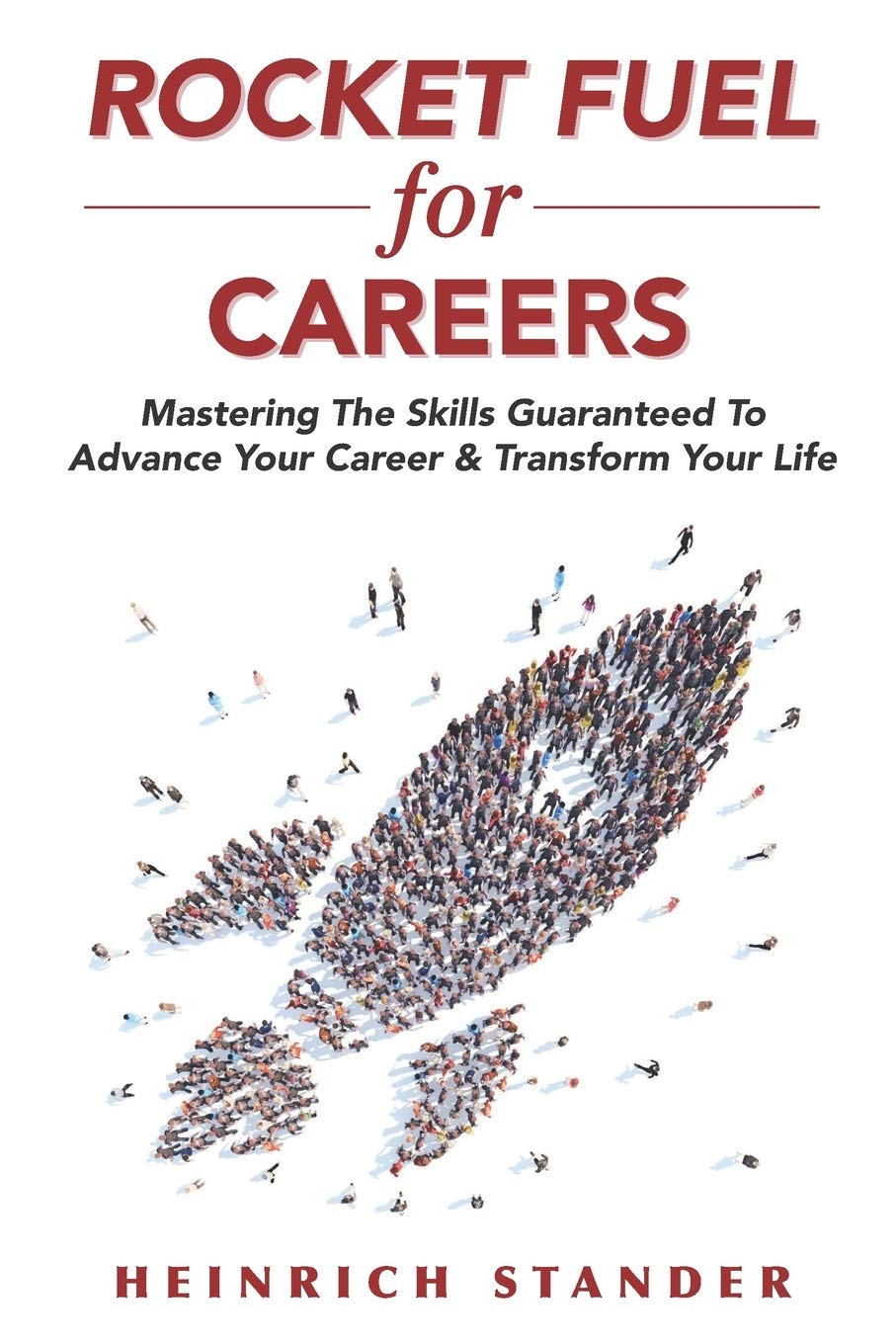 Rocket Fuel for Careers: Mastering The Skills Guaranteed To Advance Your Career & Transform Your Life - 6132