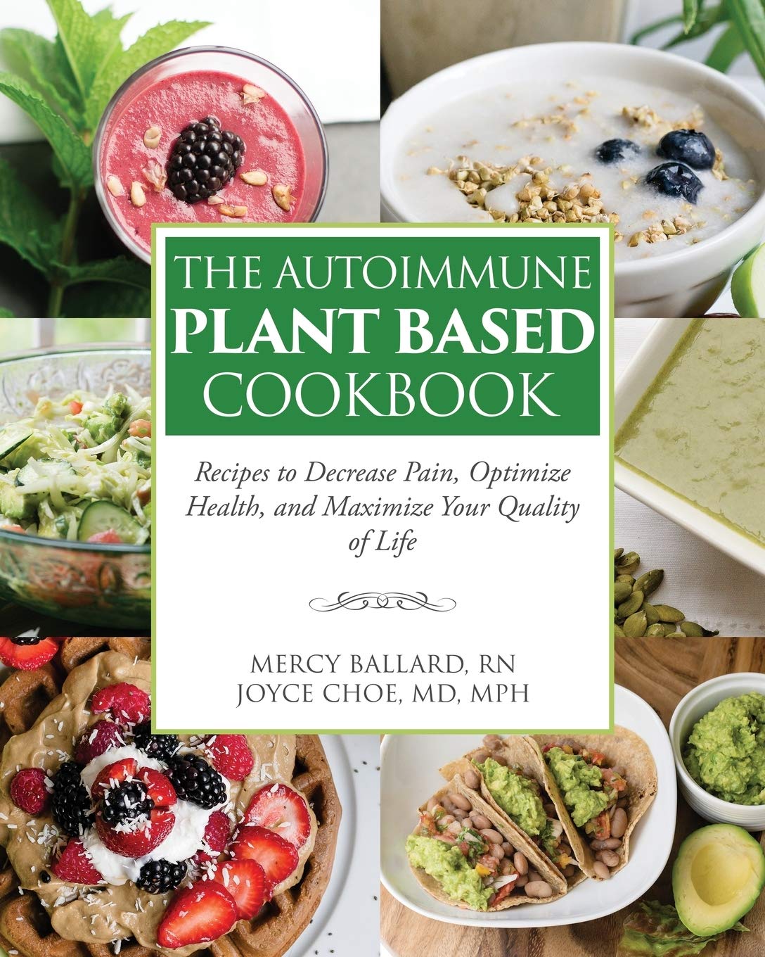The Autoimmune Plant Based Cookbook: Recipes to Decrease Pain, Optimize Health, and Maximize Your Quality of Life - 2896